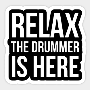 Relax The Drummer Is Here Sticker